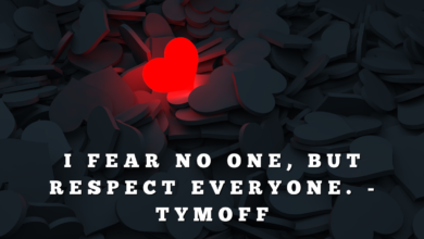 i fear no one, but respect everyone. - tymoff